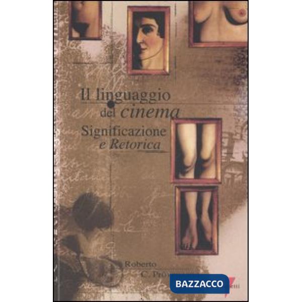 Linguaggio del cinema. Significazione e retorica (Il)