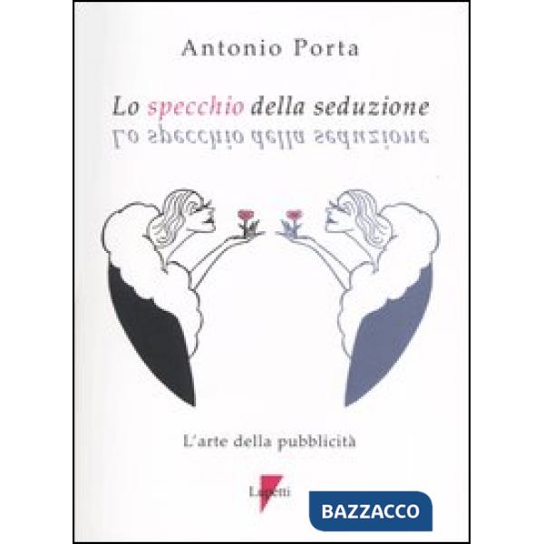 Specchio della seduzione. L'arte della pubblicità (Lo)