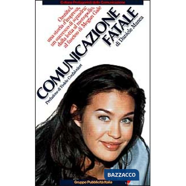 Comunicazione fatale. Omnitel, una storia d'impresa, un successo di squadra: dal