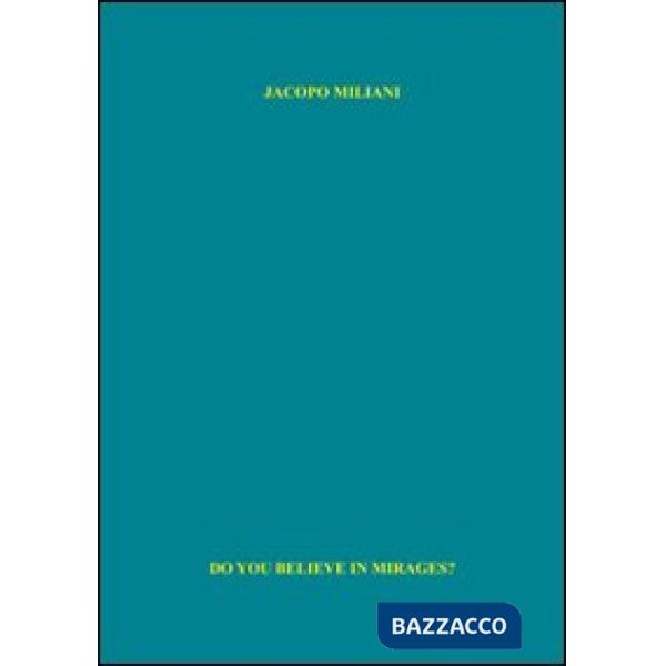 Do you believe in mirages? Ediz. illustrata
