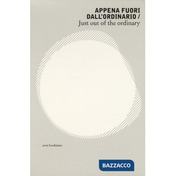 Appena fuori dall'ordinario-Just out of the ordinary. Ediz. illustrata