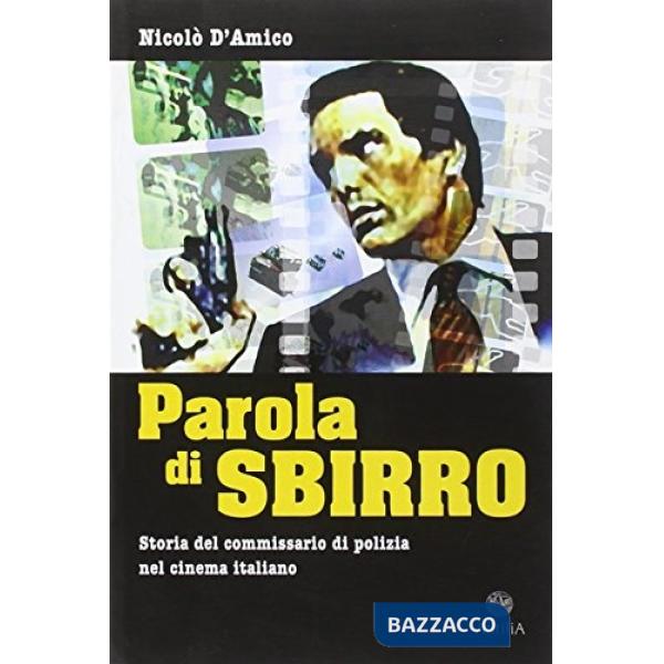 Parola di sbirro. Storia del commissario di polizia nel cinema italiano