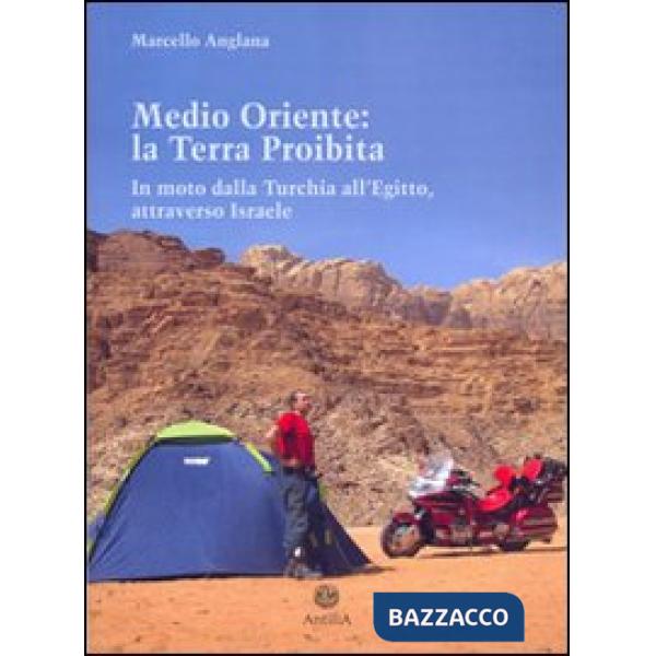 Medio Oriente: la terra proibita. In moto dalla Turchia all'Egitto, attraverso Israele