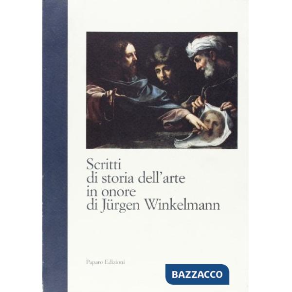 Scritti di storia dell'arte in onore di Jürgen Winkelmann