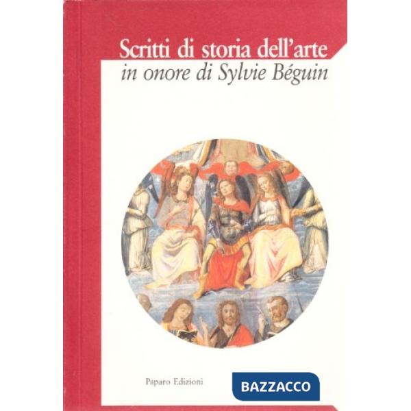Scritti di storia dell'arte in onore di Sylvie Béguin