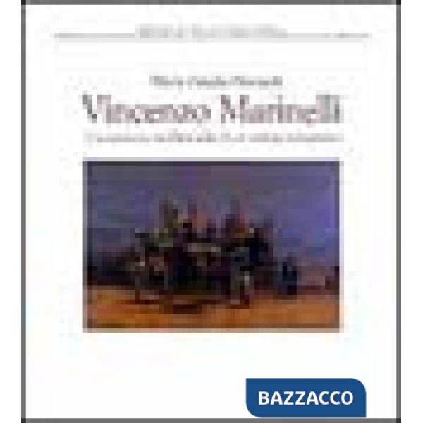 Vincenzo Marinelli. L'avventura intellettuale di un artista romantico