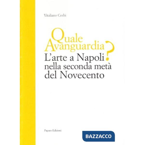 Quale avanguardia? L'arte a Napoli nella seconda metà del Novecento