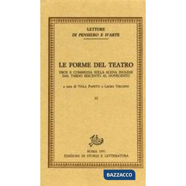 Forme del teatro (Le). Vol. 6: Eros e commedia sulla scena inglese. Dal tardo Seicento al Novecento