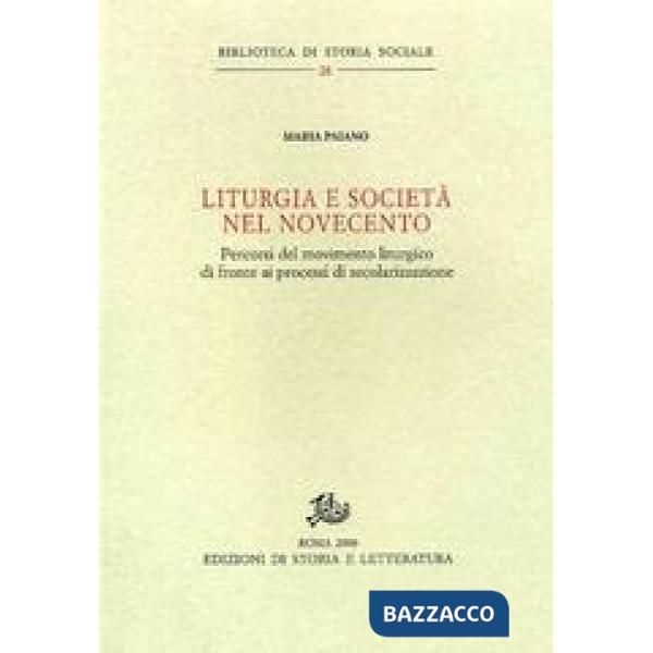 Liturgia e società nel Novecento. Percorsi del movimento liturgico di fronte ai processi di secolarizzazione
