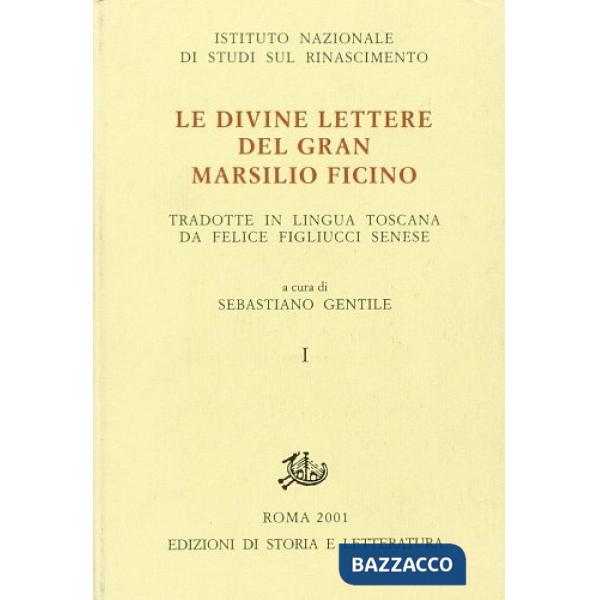 Divine lettere del gran Marsilio Ficino tradotte in lingua toscana per m. Felice