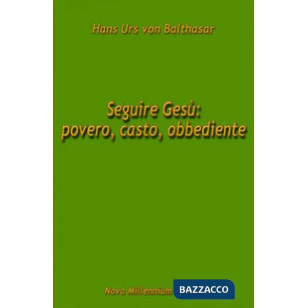 Seguire Gesù: povero, casto, obbediente