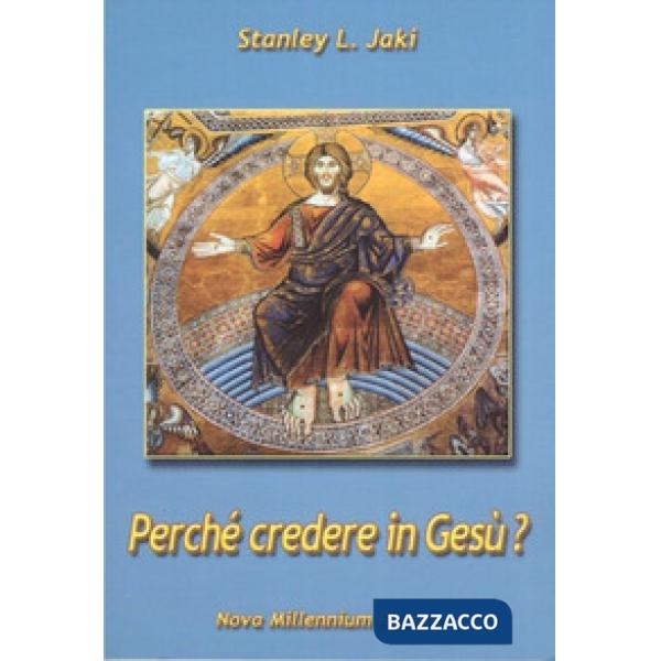 Perché credere in Gesù?