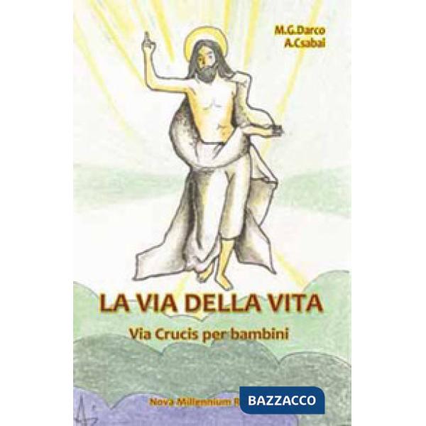 Via della vita. Una Via Crucis per bambini (La)
