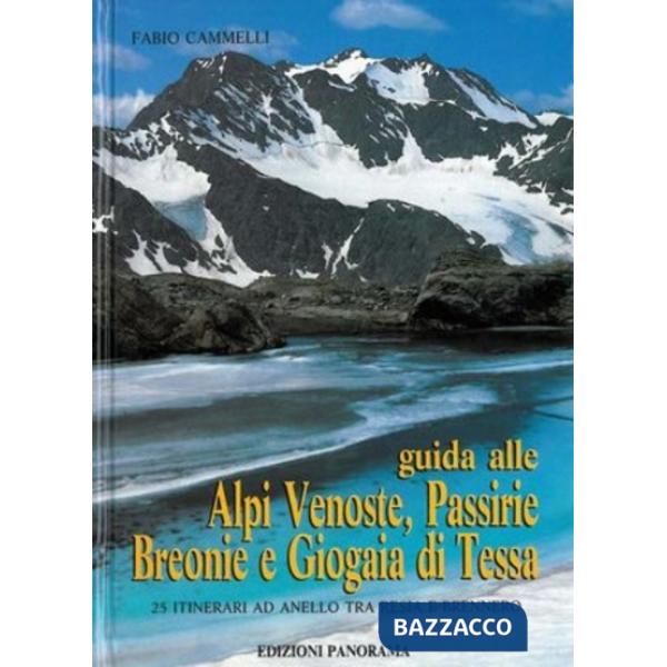 Guida alle Alpi Venoste, Passirie, Breonie e Giogaia di Tessa. 25 itinerari ad anello tra Resia e Brennero
