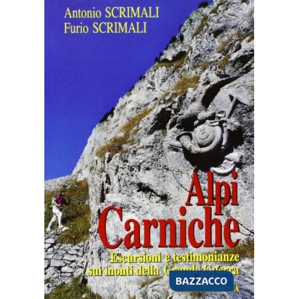 Alpi Carniche. Escursioni e testimonianze sui monti della grande guerra