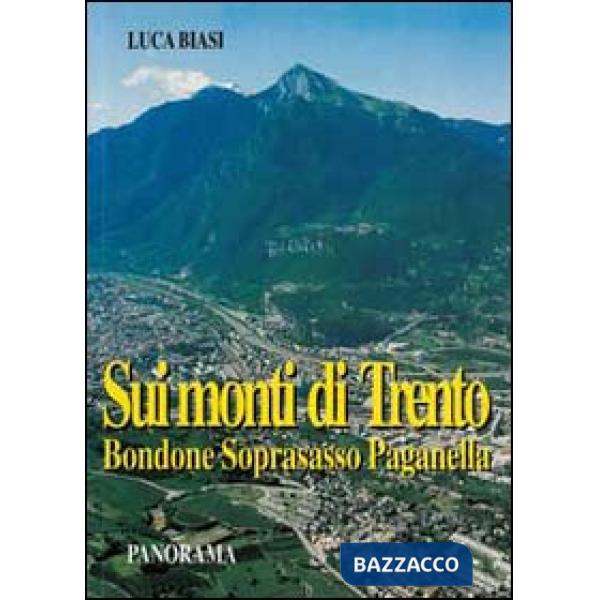 Sui monti di Trento. Bondone, Soprasasso, Paganella