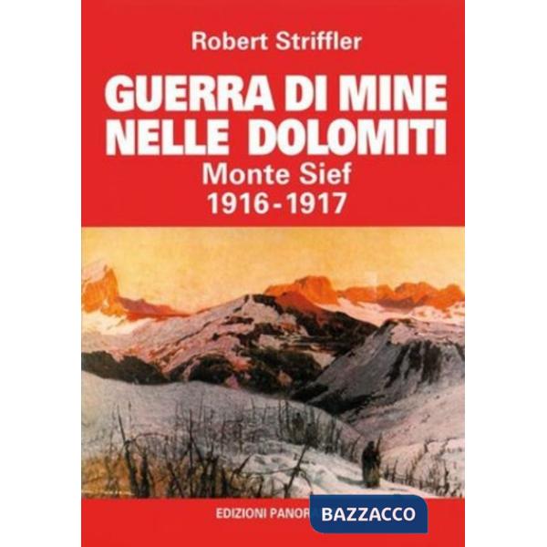 Guerra di mine nelle Dolomiti. Monte Sief 1916-1917