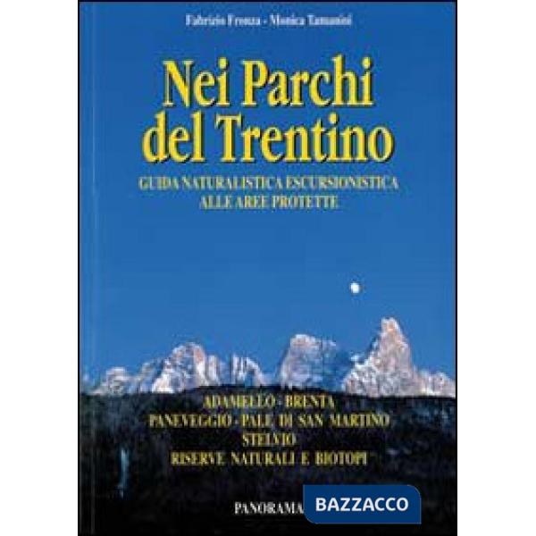 Nei parchi del Trentino. Guida naturalistica escursionistica alle aree protette.