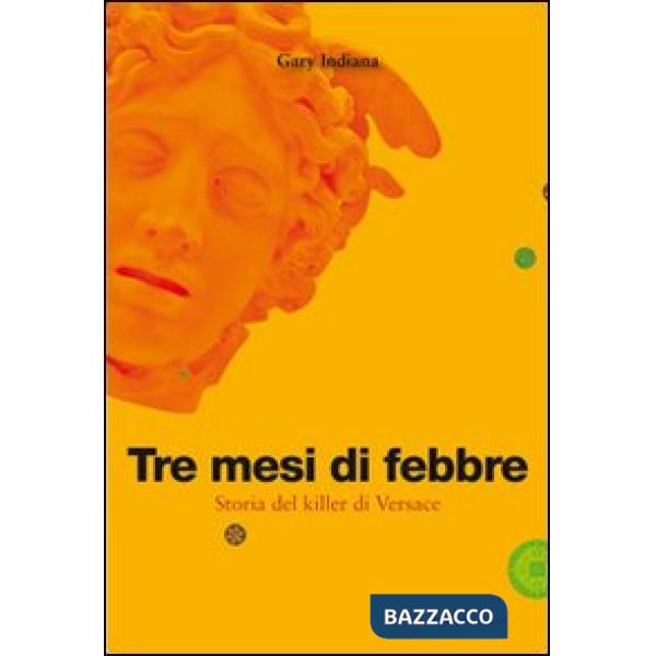Tre mesi di febbre. Storia del killer di Versace