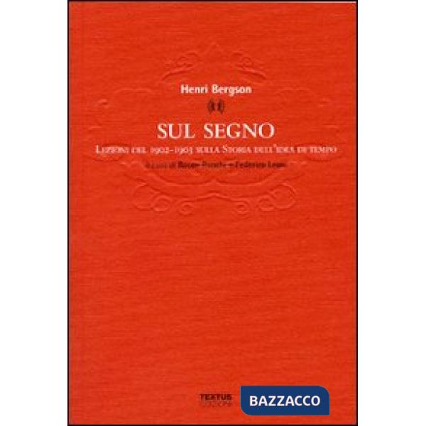 Sul segno. Lezioni del 1902-1903 sulla Storia dell'idea di tempo