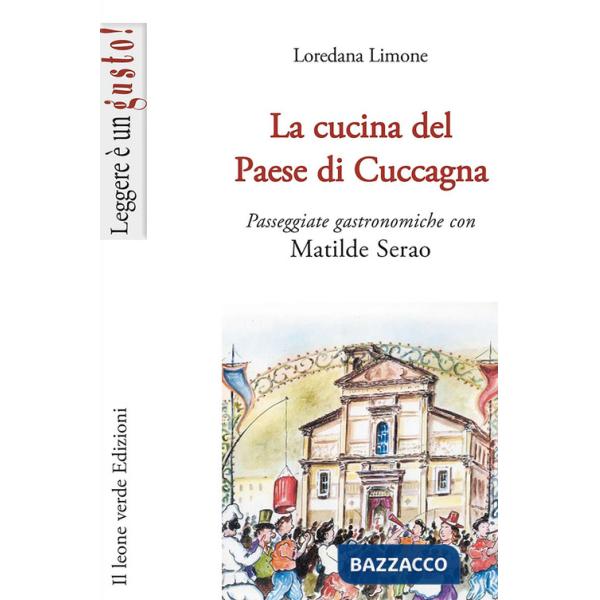 Cucina del Paese di Cuccagna. Passeggiate gastronomiche con Matilde Serao (La)