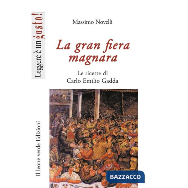 Gran fiera magnara. Le ricette di Carlo Emilio Gadda (La)