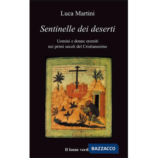 Sentinelle dei deserti. Uomini e donne eremiti nei primi secoli del cristianesimo