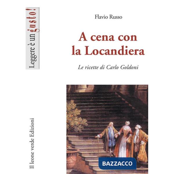 A cena con la locandiera. Le ricette di Carlo Goldoni