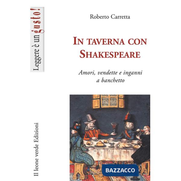 In taverna con Shakespeare. Amori, vendette e inganni a banchetto