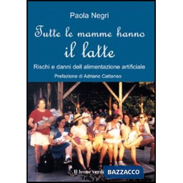 Tutte le mamme hanno il latte. Rischi e danni dell'alimentazione artificiale
