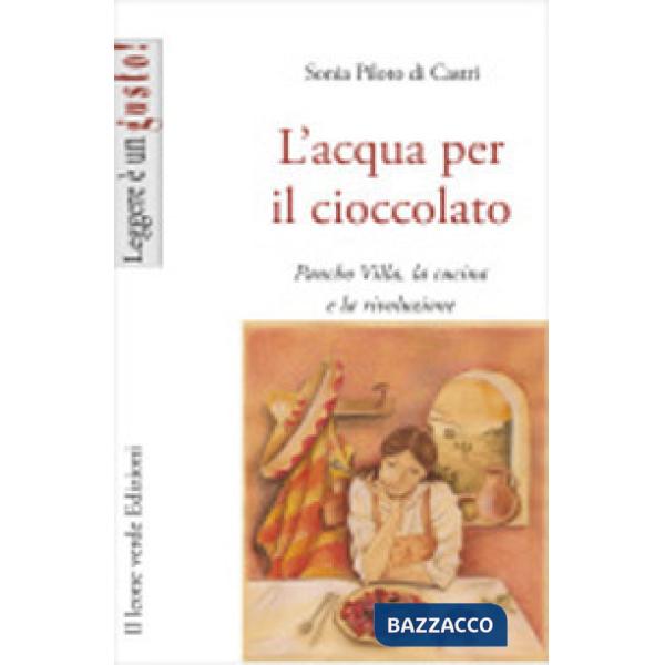 Acqua per il cioccolato. A tavola con la rivoluzione di Pancho Villa (L')