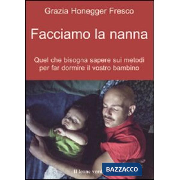 Facciamo la nanna. Quel che conviene sapere sui metodi per far dormire il vostro bambino