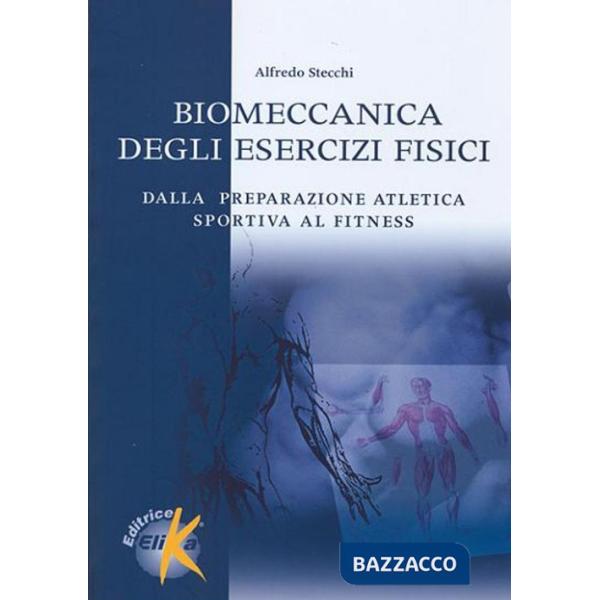 Biomeccanica degli esercizi fisici. Dalla preparazione atletica sportiva al fitn