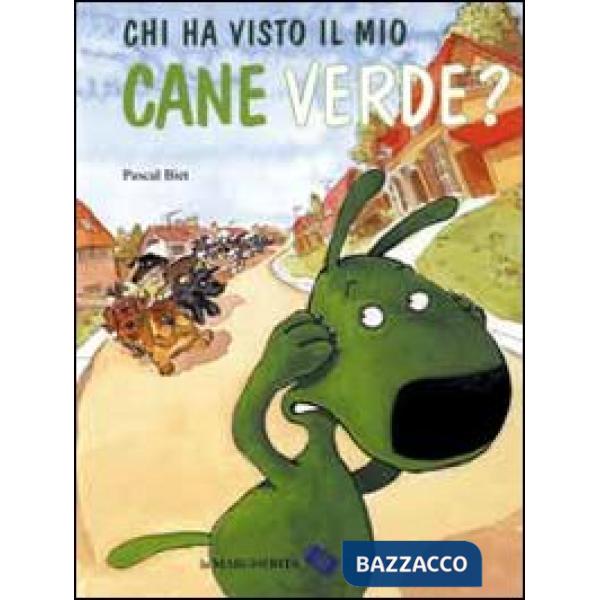 Chi ha visto il mio cane verde? Ediz. illustrata