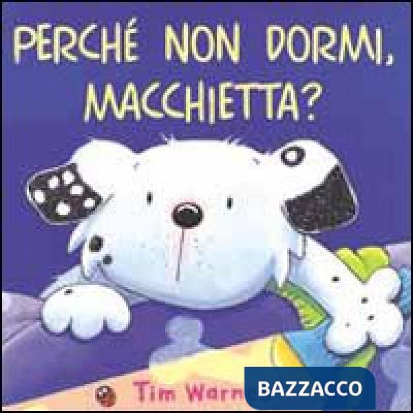Perché non dormi, Macchietta?