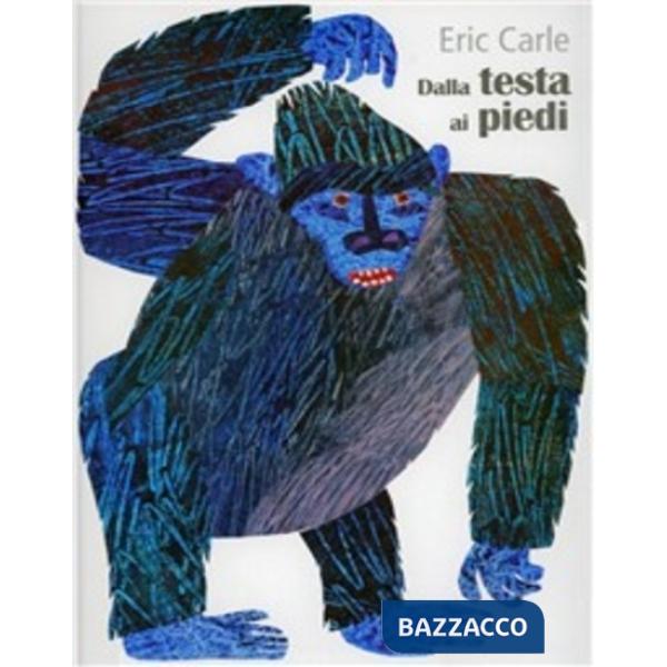 Dalla testa ai piedi. Ediz. illustrata