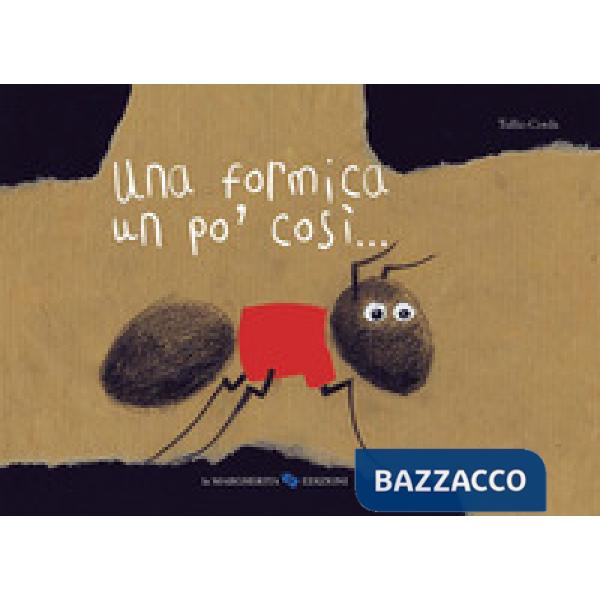 Formica un po' così.... Ediz. illustrata (Una)