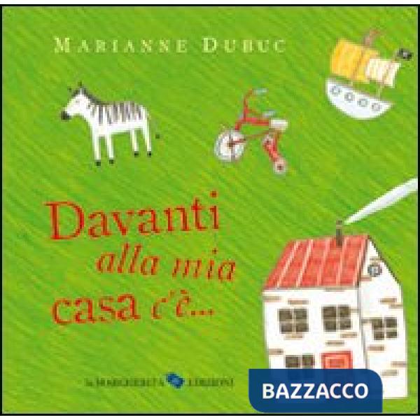 Davanti alla mia casa c'è.... Ediz. illustrata