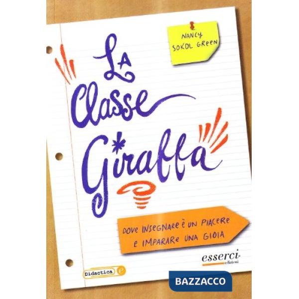 Classe giraffa. Dove l'insegnamento è un piacere e l'imparare una gioia (La)