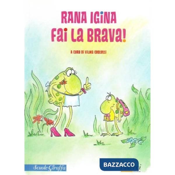 Rana Igina fai la brava!
