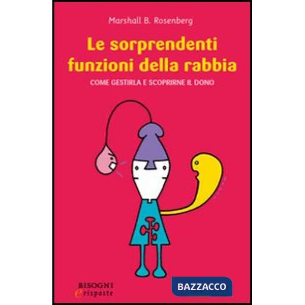 Sorprendenti funzioni della rabbia. Come gestirla e scoprirne il dono (Le)