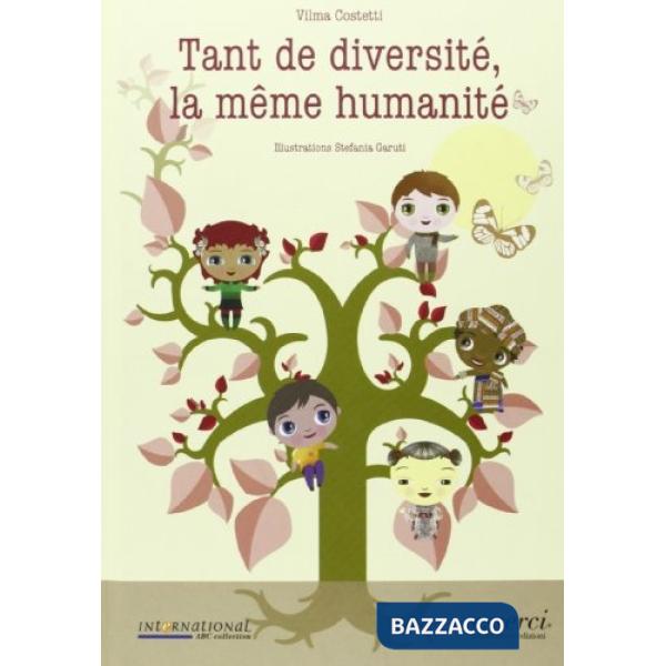 Tant de diversitè, la même humanitè. Ediz. illustrata