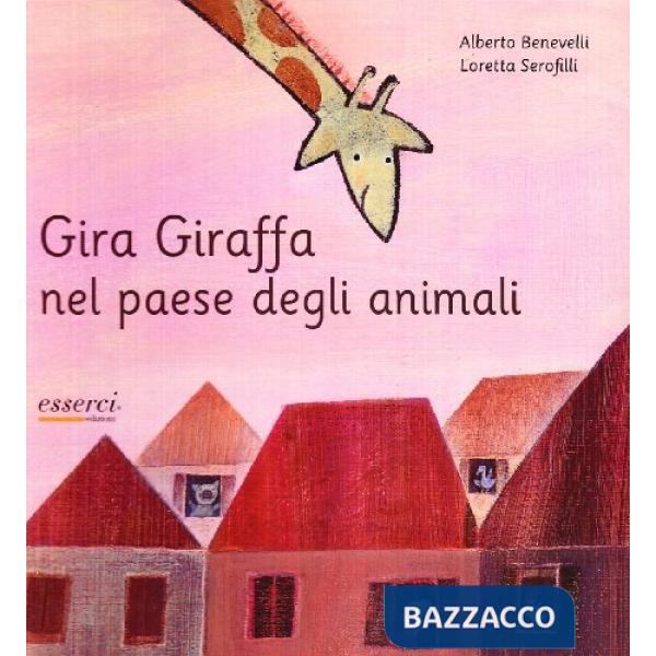 Gira Giraffa nel paese degli animali. Ediz. illustrata