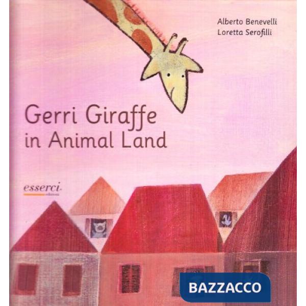 Gerri giraffe in animal land. Ediz. illustrata