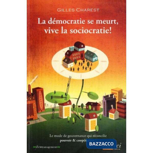 Dèmocrate se meurt, vive la sociocratie! (La)