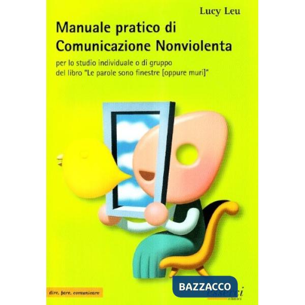 Manuale pratico di comunicazione nonviolenta per lo studio individuale o di grup