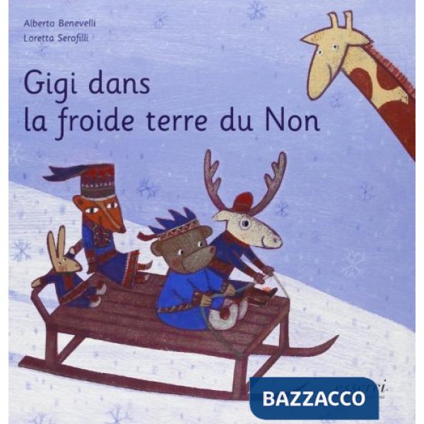 Gigi dans la froide terre du non. Ediz. illustrata