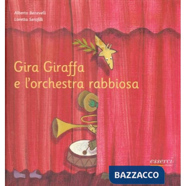 Gira Giraffa e l'orchestra rabbiosa. Ediz. illustrata