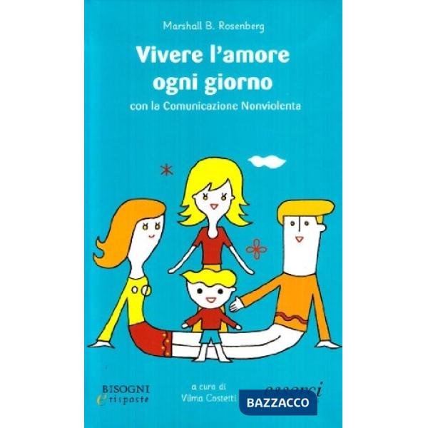 Vivere l'amore ogni giorno. Con la comunicazione nonviolenta