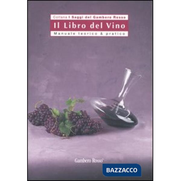 Libro del vino. Manuale teorico & pratico (Il)